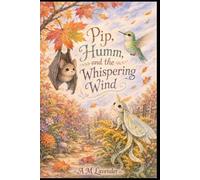 Pip, Humm and the Whispering Wind: An Autumn Garden Adventure: 6