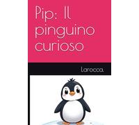 Pip: Il pinguino curioso