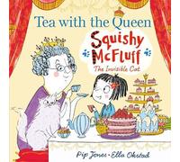 Pip Jones Squishy McFluff: Tea with the Queen (Copertina rigida)
