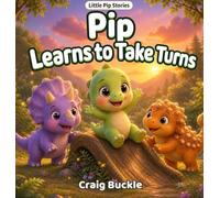 Pip Learns to Take Turns: A Gentle Story About Friendship, Patience, and Sharing: 5