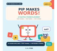 Pip Makes Words!: A Playful Phonics Journey from First Sounds to First Stories