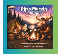 Pip & Marvin Go Camping: Book 1: A Camping Adventure for Children Ages 5-8