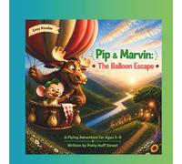 Pip & Marvin: The Balloon Escape: A Flying Experience for Ages 5-8