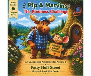 Pip & Marvin: The Kindness Challenge: An Unexpected Adventure for Ages 5-8