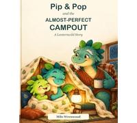 Pip & Pop and the Almost-Perfect Campout: A Lanternwild Story