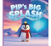 Pip’s Big Splash: One little word can change everything.