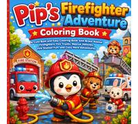 Pip’s Firefighter Adventure Coloring Book: A Cute Bold and Easy Coloring Book with Brave Animal Firefighters, Fire Trucks, Rescue Vehicles, Fire Station Fun, and Cozy Hero Adventures