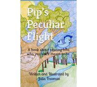 Pip’s Peculiar Flight: A book about soaring into who you were meant to be.