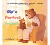 Pip’s Perfect Present: A Mother's Day Story