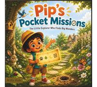 Pip’s Pocket Missions: The Little Explorer Who Finds Big Wonders