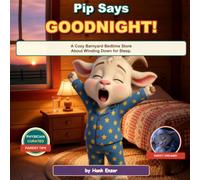 Pip Says Goodnight: A Cozy Barnyard Bedtime Story About Winding Down for Sleep