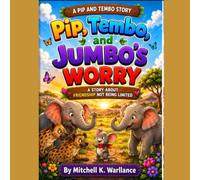 Pip, Tembo and Jumbo's Worry: A Story About Friendship Not Being Limited
