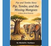 Pip, Tembo, and the Missing Mangoes.: A story of Honesty