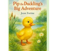 Pip the Duckling's Big Adventure