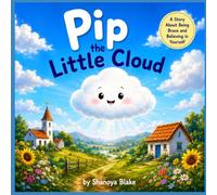 Pip the Little Cloud: A Story About Being Brave and Believing in Yourself
