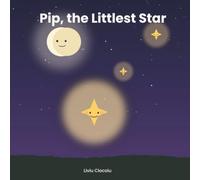 Pip, the Littlest Star: A Bedtime Story About Small Lights and Big Courage