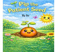 Pip the Patient Seed: Pip the Patient Seed