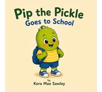 Pip the Pickle Goes to School