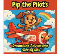 Pip the Pilot's Dreamland Adventures: Coloring Book