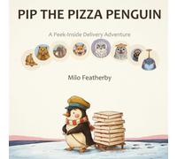 Pip the Pizza Penguin: A Peek-Inside Delivery Adventure