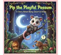 Pip the Playful Possum: A Story about being Smart and Brave: 15