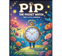 Pip the Pocket Watch - Time’s Little Guardian: A Time-Travel Adventure Coloring Storybook for Kids