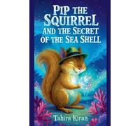 Pip the Squirrel and the Secret of the Sea Shell