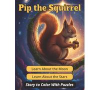 Pip The Squirrel - Learn About the Moon and Stars: Story Book For Kids With Coloring and Maze Puzzles
