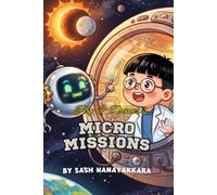 Pip & Zoomer's Micro Missions: A Fun Science Adventure Book About Nature, Space, the Human Body and Amazing Discoveries for Curious Kids