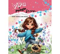 Pipa & Pongo Learn: How things are made: 1