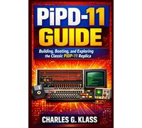 PiPD-11 GUIDE: Building, Booting, and Exploring the Classic PiDP-11 Replica
