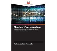 Pipeline d'auto-analyse: Intégrer l'ingénierie du Big Data et l'IA dans la production de véhicules