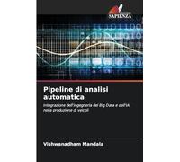 Pipeline di analisi automatica: Integrazione dell'ingegneria dei Big Data e dell'IA nella produzione di veicoli