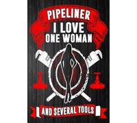 Pipeliner: I Love One Woman and Several Tools: The Grit, Gear, and Heart Behind Every Pipeline Job - blank writing Journal / Diary / Notebook notes or writing down your thought and ideas.