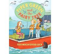 Piper Green and the Fairy Tree: Too Much Good Luck: 2