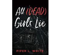 Piper L. White All (Dead) Girls Lie (Tascabile)