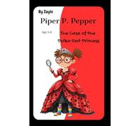 Piper P. Pepper: The Case of the Polka-Dot Princess