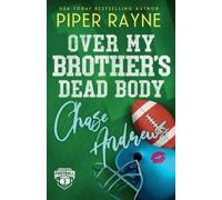 Piper Rayne Over My Brother's Dead Body, Chase Andrews (Large Print) (Tascabile)