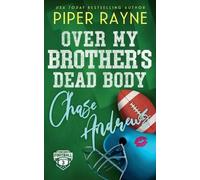 Piper Rayne Over My Brother's Dead Body, Chase Andrews (Tascabile)