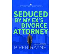 Piper Rayne Seduced by my Ex's Divorce Attorney (Tascabile) Chicago Law