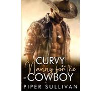 Piper Sullivan Curvy Nanny for the Cowboy (Tascabile)