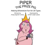 Piper the Prize Pig: Books for Early Readers, Making Alliteration Fun!