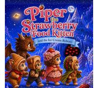 Piper the Strawberry Food Kitten and the Ice Cream Robots