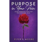 Piper V Moore Purpose In Your Pain (Tascabile)
