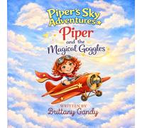 Piper's Sky Adventures: Piper and the Magical Goggles