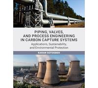 Piping, Valves, and Process Engineering in Carbon Capture Systems: Applications, Sustainability, and Environmental Protection