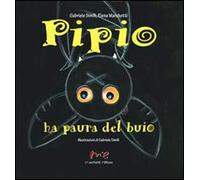 Pipio ha paura del buio. Ediz. illustrata