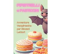 Pipistrelli e Pasticcini: Avventure vampiresche per giovani lettori