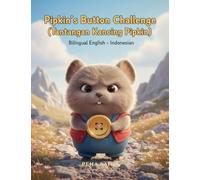 Pipkin's Button Challenge - Tantangan Kancing Pipkin - A Bilingual Story for Kids: Learning to Dress Independently: 1