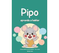 Pipo aprende a hablar: Primeras palabras y sílabas para peques de 1 a 3 años